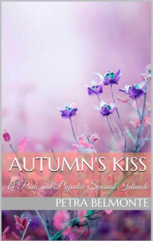 Cover of the book Autumn's Kiss: A Pride and Prejudice Sensual Intimate by Petra Belmonte