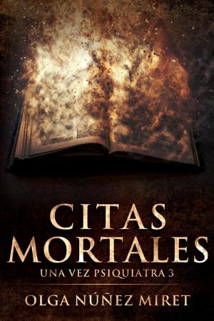 Cover of the book Citas mortales. Una vez psiquiatra 3 by Olga Núñez Miret