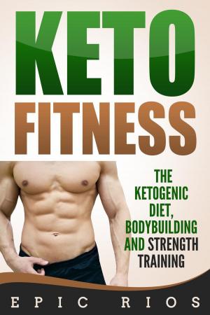 Book cover of Keto Fitness: The Ketogenic Diet, Bodybuilding and Strength Training