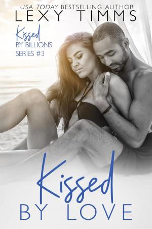 Cover of the book Kissed by Love by Lexy Timms