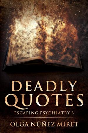 Cover of the book Deadly Quotes. Escaping Psychiatry 3 by Olga Núñez Miret