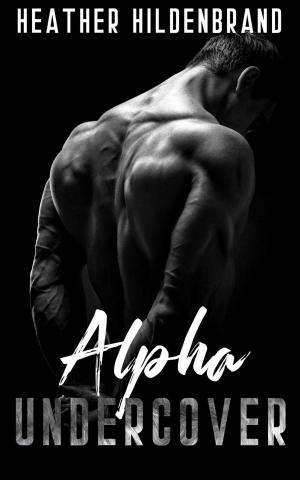Cover of the book Alpha Undercover by Zara Harris