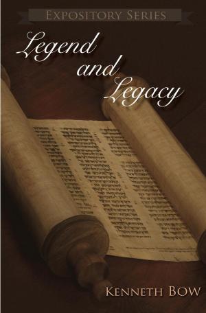 Cover of the book Legend and Legacy by kenneth bow, Vaughn Reece, Scott Hall, Bart Adkins