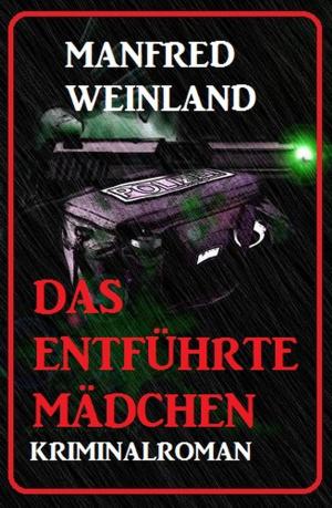 Book cover of Das entführte Mädchen: Kriminalroman