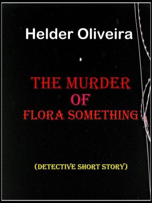 Cover of the book The Murder of Flora Something by JP Tate
