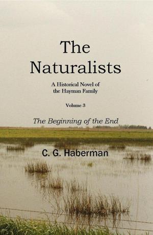 Cover of the book The Naturalists A Historical Novel of the Hayman Family by G.E. Sherman