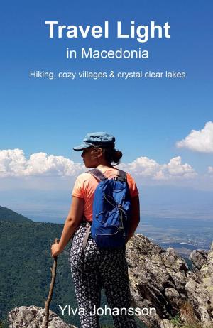 Book cover of Travel Light in Macedonia - Hiking, cozy villages & crystal clear lakes