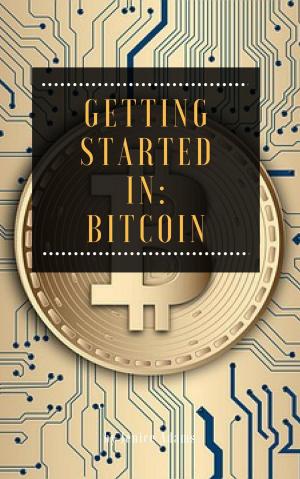 Cover of the book Getting Started in: Bitcoin by James Peter Andrews