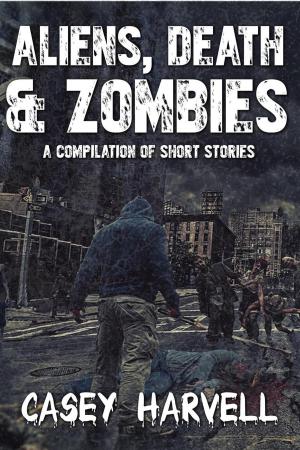 Cover of Aliens, Death & Zombies- A Compilation of Short Stories
