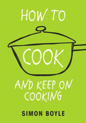 Cover of the book How to Cook and Keep on Cooking by Orlando Murrin