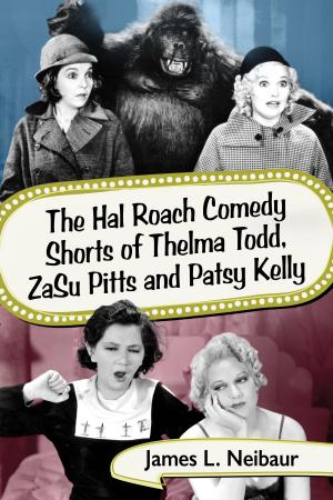 Cover of the book The Hal Roach Comedy Shorts of Thelma Todd, ZaSu Pitts and Patsy Kelly by James Joyce