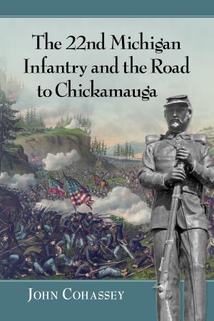 Cover of the book The 22nd Michigan Infantry and the Road to Chickamauga by Mike Resnick, Barry N. Malzberg