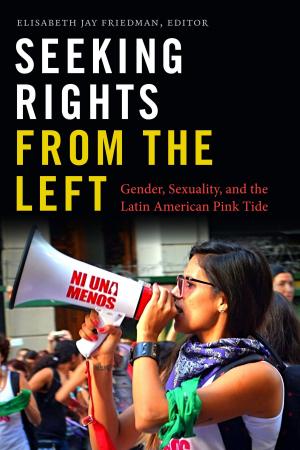 Cover of the book Seeking Rights from the Left by Carolina Alonso Bejarano, Lucia López Juárez, Mirian A. Mijangos García, Daniel M. Goldstein