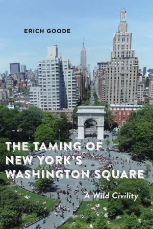 Cover of the book The Taming of New York's Washington Square by Martha Chamallas, Jennifer B. Wriggins