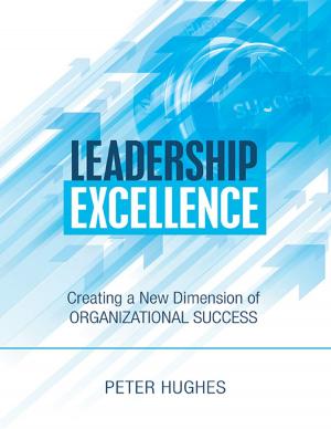 Cover of the book Leadership Excellence: Creating a New Dimension of Organizational Success by Thomas Duchesneau