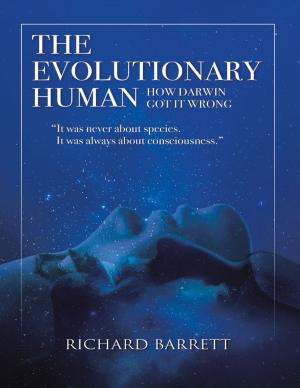 Cover of the book The Evolutionary Human: How Darwin Got It Wrong: It Was Never About Species, It Was Always About Consciousness by Fakieh Alrabai