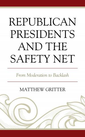 Cover of the book Republican Presidents and the Safety Net by Jeffrey A. Lockwood, Monique LaRocque, Theda Wrede, Eric Otto, Richard M. Magee, Marnie M. Sullivan, Vicky L. Adams