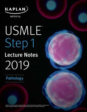 Cover of the book USMLE Step 1 Lecture Notes 2019: Pathology by Kaplan Test Prep
