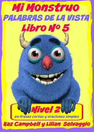 Cover of the book Mi Monstruo Palabras de la Vista Nivel 2 Libro 5 by Karen Campbell