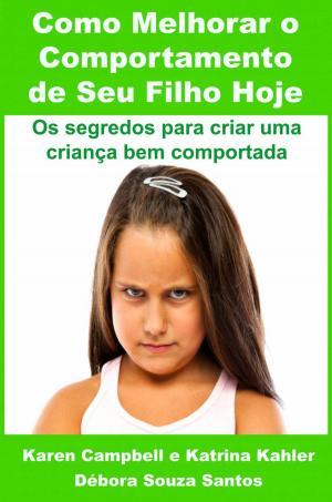 Cover of the book Como Melhorar o Comportamento de Seu Filho Hoje by Frank Giampaolo