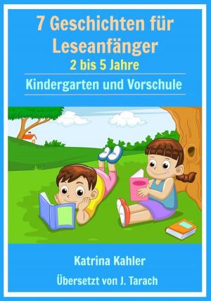 Book cover of 7 Geschichten Leseanfänger: 2 bis 5 Jahre Kindergarten und Vorschule