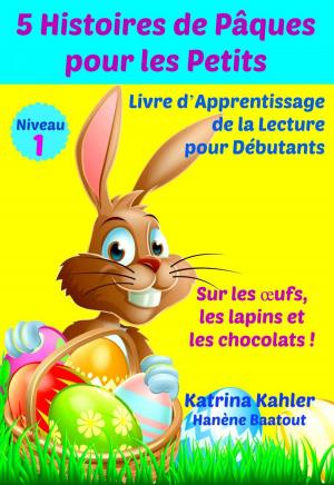 Cover of the book 5 Histoires de Pâques pour les Petits. by Katrina Kahler