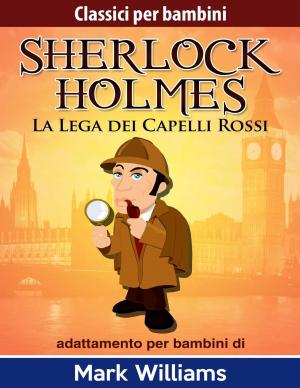 Book cover of Sherlock per bambini - La Lega dei Capelli Rossi