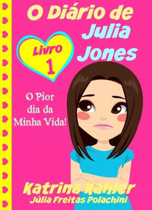 Cover of the book O Diário de Julia Jones - O Pior dia da Minha Vida! by Sky Corgan