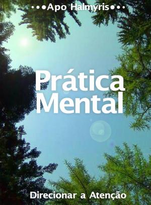 Cover of the book Prática Mental: Direcionar a Atenção by Bernard Levine