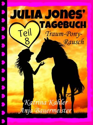 Cover of the book Julia Jones' Tagebuch - Teil 8 - Traum-Pony-Rausch by Amber Richards
