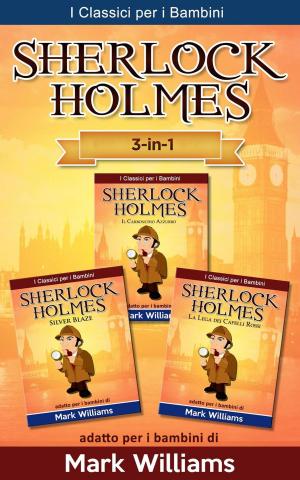 Cover of Sherlock Holmes per bambini: Il Carbonchio Azzurro, Silver Blaze, La Lega dei Capelli Rossi