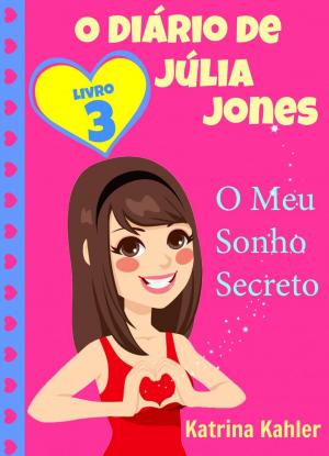 Cover of the book O Diário de Júlia Jones, Livro 3, O Meu Sonho Secreto by The Blokehead