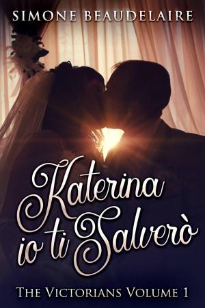 Cover of the book Katerina io ti salverò by Elizabeth Woodrum