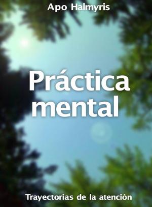 Book cover of Práctica mental: trayectorias de la atención.