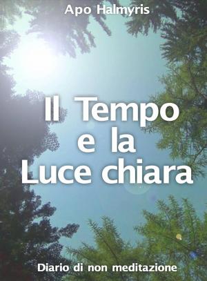 Cover of the book Il Tempo e la Luce chiara. Diario di non meditazione. by Sky Corgan