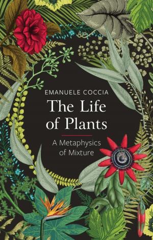 Cover of the book The Life of Plants by Jeffrey C. Alexander, Bernadette N. Jaworsky