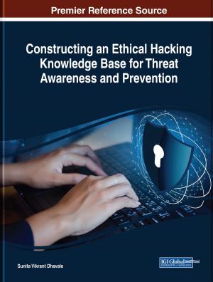 Cover of the book Constructing an Ethical Hacking Knowledge Base for Threat Awareness and Prevention by Angela Piu, Cesare Fregola