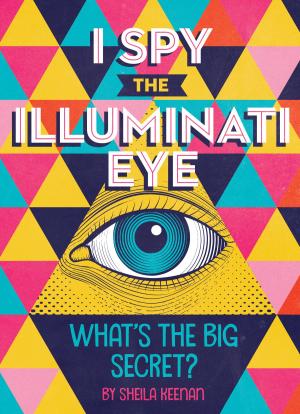 Cover of the book I Spy the Illuminati Eye by Sally Gardner