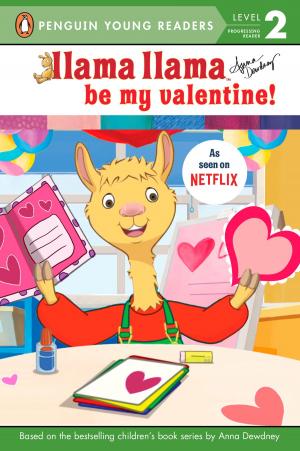 Cover of the book Llama Llama Be My Valentine! by David A. Adler