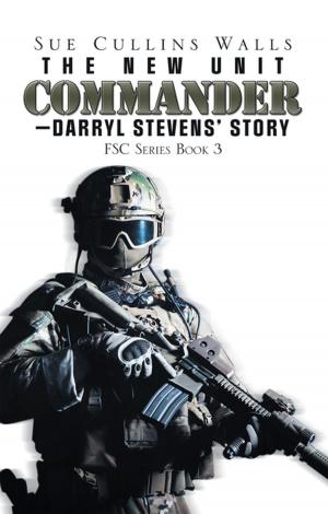 Cover of the book The New Unit Commander—Darryl Stevens’ Story by Joan Wendland