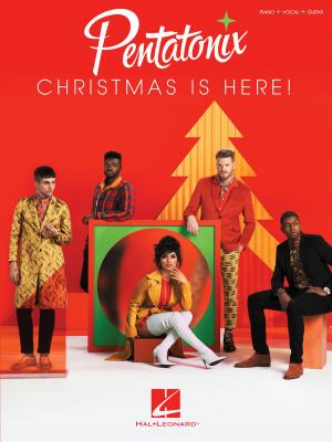 Cover of the book Pentatonix - Christmas Is Here! Songbook by Fred Sokolow
