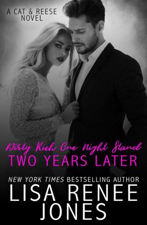 Cover of the book Dirty Rich One Night Stand: Two Years Later by Lisa Renee Jones