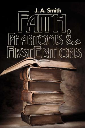 Cover of the book Faith, Phantoms & First Editions by John E. Byrd