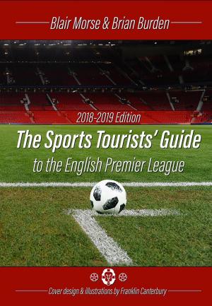 Book cover of The Sports Tourists Guide to the English Premier League, 2018-19 Edition