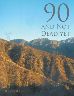 Cover of the book 90 and Not Dead Yet by Jeanne Elaine Northrop
