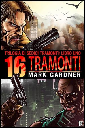 Cover of the book Sedici Tramonti by Mark Gardner, Cindy Vaskova