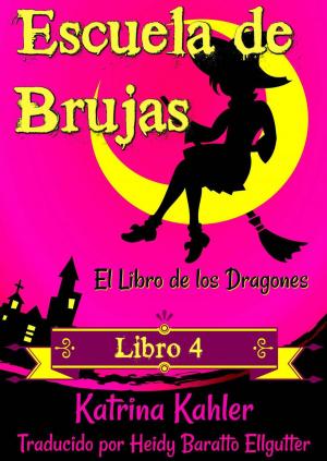 bigCover of the book Escuela de Brujas - Libro 4: El Libro de los Dragones - Para niñas de 9 a 12 años by 