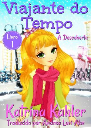 Cover of the book Viajante do Tempo - A Descoberta - Livro 1 by B Campbell