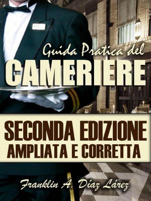 Cover of the book Guida Pratica del Cameriere Seconda Edizione Ampliata e Corretta by Sierra Rose