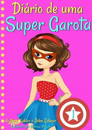 Book cover of Diário de uma Super Garota - Livro 1 - Os Altos e Baixos de Ser Super